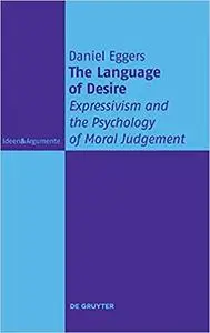 The Language of Desire: Expressivism and the Psychology of Moral Judgement