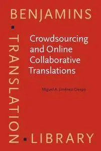 Crowdsourcing and Online Collaborative Translations: Expanding the limits of Translation Studies