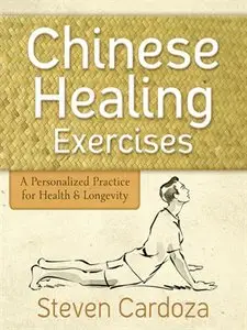 Chinese Healing Exercises: A Personalized Practice for Health & Longevity (repost)