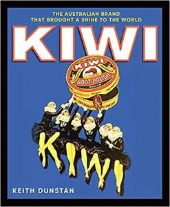 Kiwi: The Australian Brand that Brought a Shine to the World