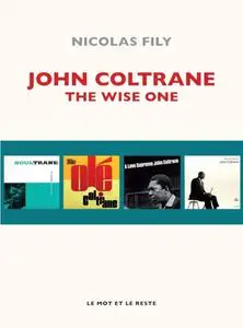 Nicolas Fily, "John Coltrane : The wise one"