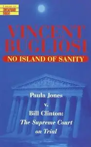 No Island of Sanity: Paula Jones v. Bill Clinton: The Supreme Court on Trial