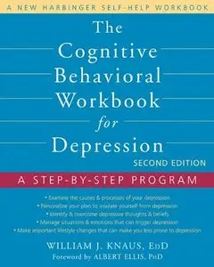 The Cognitive Behavioral Workbook for Depression: A Step-by-Step Program, 2nd Edition