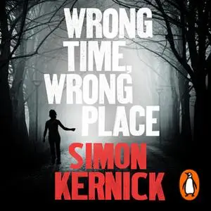 «Wrong Time, Wrong Place» by Simon Kernick
