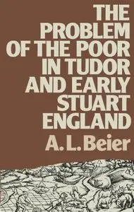 The Problem of the Poor in Tudor and Early Stuart England