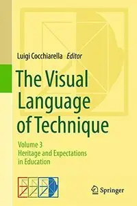 The Visual Language of Technique: Volume 3 - Heritage and Expectations in Education