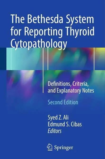 The Bethesda System for Reporting Thyroid Cytopathology: Definitions, Criteria, and Explanatory Notes, Second Edition
