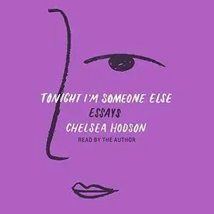 Tonight I'm Someone Else: Essays [Audiobook]