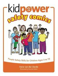 «Kidpower Safety Comics: People Safety Skills for Children Ages 3–10» by Irene van der Zande