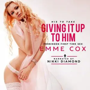 «Giving It Up To Him» by Emme Cox