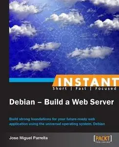«Instant Debian – Build a Web Server» by Jose Miguel Parrella
