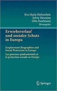 Erwerbsverlauf und sozialer Schutz in Europa: Employment Biographies and Social Protection in Europe