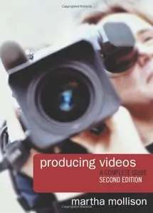 Producing Videos: A Complete Guide by Martha Mollison (Repost)