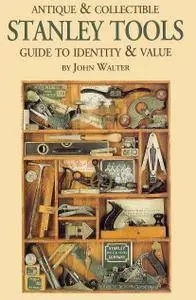 Antique & Collectible Stanley Tools Guide to Identity & Value