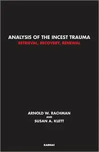 Analysis of the Incest Trauma: Retrieval, Recovery, Renewal