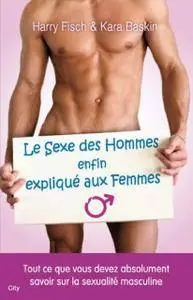 Harry Fisch, Kara Baskin, "Le Sexe des Hommes enfin expliqué aux Femmes"