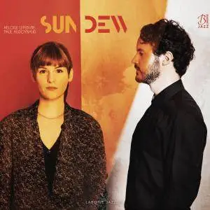 Héloïse Lefebvre & Paul Audoynaud - Sun Dew (2017)