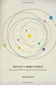 Einstein's Jewish Science: Physics at the Intersection of Politics and Religion