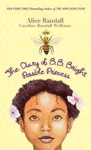 «The Diary of B. B. Bright, Possible Princess» by Alice Randall, Caroline Randall Williams