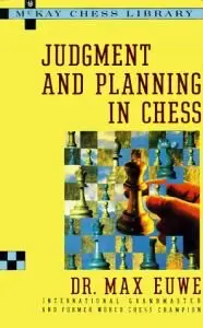 Dr. Max Euwe - Judgment and Planning in Chess (Repost)