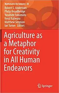 Agriculture as a Metaphor for Creativity in All Human Endeavors