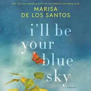 «I'll Be Your Blue Sky» by Marisa de los Santos