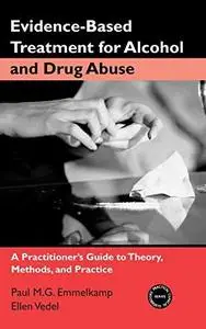 Evidence-Based Treatment for Alcohol and Drug Abuse: A Practititioner's Guide to Theory, Methods, and Practice (Practical Clini