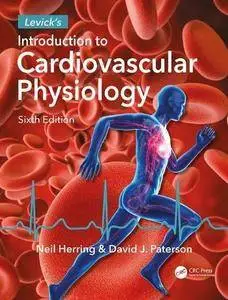 Levick's Introduction to Cardiovascular Physiology, Sixth Edition