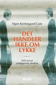 «Det handler ikke om lykke» by Signe Kierkegaard Cain