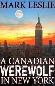 «A Canadian Werewolf in New York» by Mark Leslie