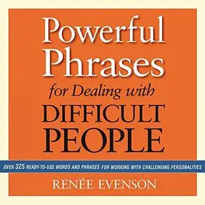Powerful Phrases for Dealing with Difficult People, 2021 Edition [Audiobook]