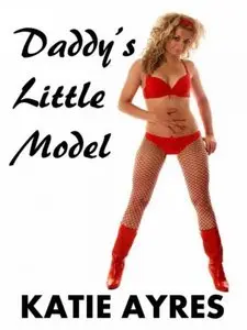 Daddy's Little Model By Katie Ayres