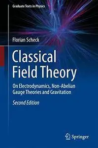 Classical Field Theory: On Electrodynamics, Non-Abelian Gauge Theories and Gravitation