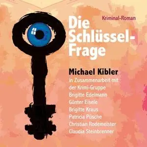 «Die Schlüssel-Frage: Ein Kriminal-Roman in einfacher Sprache» by Michael Kibler,Die Krimi-Gruppe