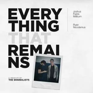 Everything That Remains: A Memoir by the Minimalists [Audiobook]