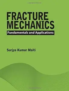 Fracture Mechanics: Fundamentals and Applications (Repost)