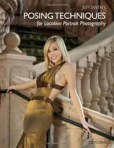 Jeff Smith's Posing Techniques for Location Portrait Photography [Repost]