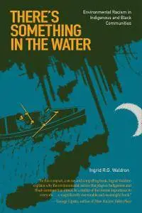 Theres Something in the Water: Environmental Racism in Indigenous & Black Communities