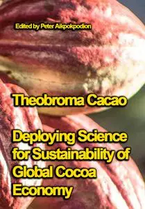 "Theobroma Cacao: Deploying Science for Sustainability of Global Cocoa Economy" ed. by Peter Aikpokpodion