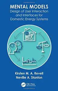 Mental Models: Design of User Interaction and Interfaces for Domestic Energy Systems