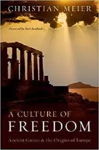 A Culture of Freedom: Ancient Greece and the Origins of Europe