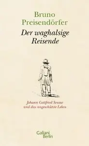 Der waghalsige Reisende: Johann Gottfried Seume und das ungeschützte Leben (Repost)