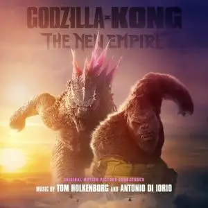 Junkie XL, Tom Holkenborg & Antonio Di Iorio - Godzilla x Kong: The New Empire Soundtrack (2024)