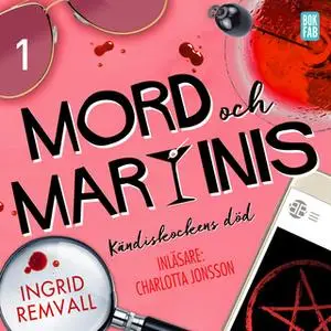 «Mord och martinis - Kändiskockens död - Del 1» by Ingrid Remvall