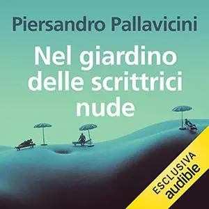 «Nel giardino delle scrittrici nude» by Piersandro Pallavicini