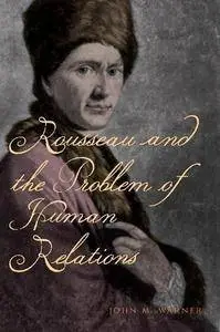 Rousseau and the Problem of Human Relations (Repost)