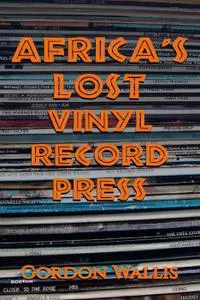 Africa's Lost Vinyl Record Press