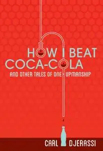 How I Beat Coca-Cola and Other Tales of One-Upmanship