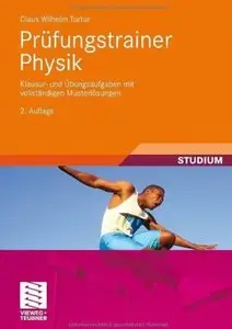 Prüfungstrainer Physik: Klausur- und Übungsaufgaben mit vollständigen Musterlösungen (Auflage: 2)