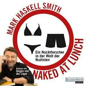 Naked at Lunch: Ein Nacktforscher in der Welt der Nudisten